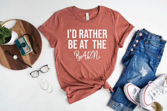 I'd Rather Be At the Barn T-Shirt